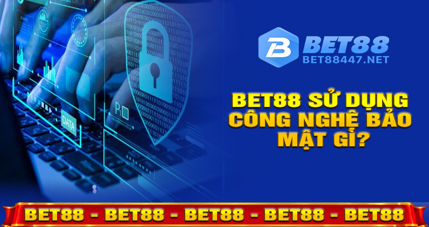 BET88 sử dụng công nghệ bảo mật gì?