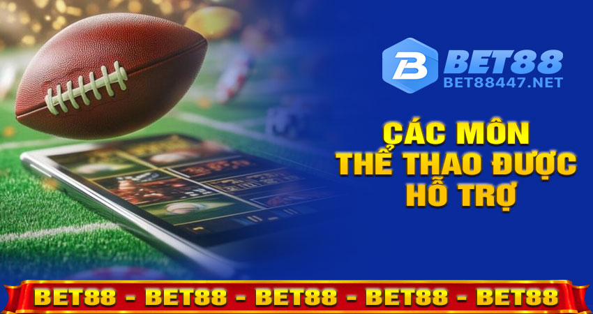 Các Môn Thể Thao Được Hỗ Trợ Tại Bet88