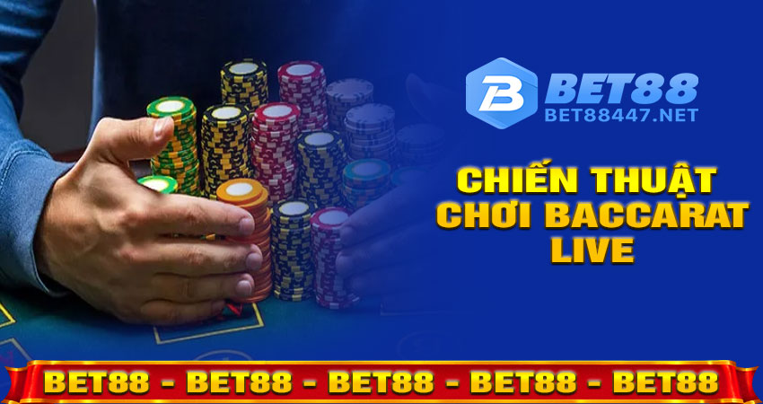 Chiến thuật chơi Baccarat Live hiệu qua
