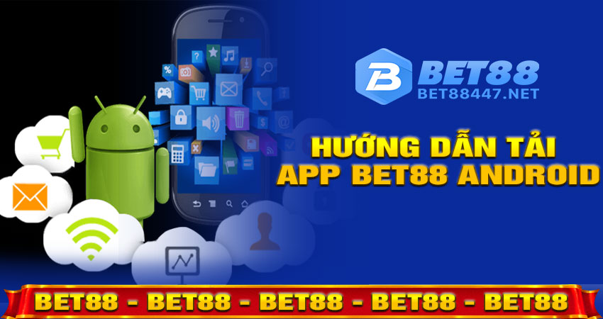 Hướng dẫn tải app BET88 Android chi tiết từng bước