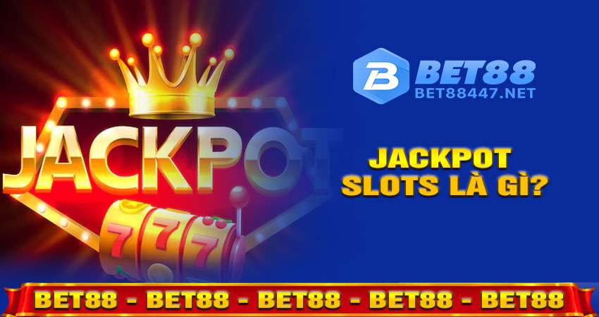 Jackpot Slots là gì?