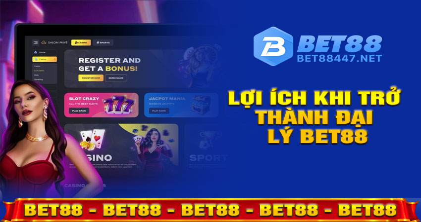 Lợi ích khi trở thành đại lý BET88