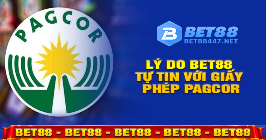 Lý Do BET88 Tự Tin Với Giấy Phép PAGCOR