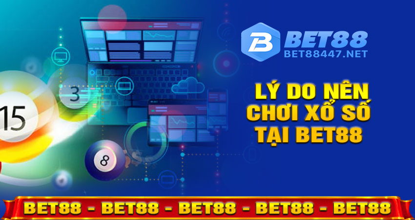 Lý Do Nên Chơi Xổ Số Tại Bet88