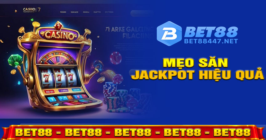 Mẹo săn Jackpot hiệu quả từ cao thủ