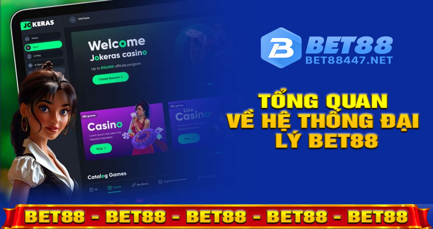 Tổng quan về hệ thống đại lý BET88