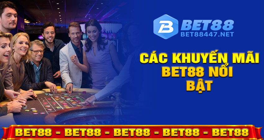 Các Chương Trình Khuyến Mãi Bet88 Nổi Bật