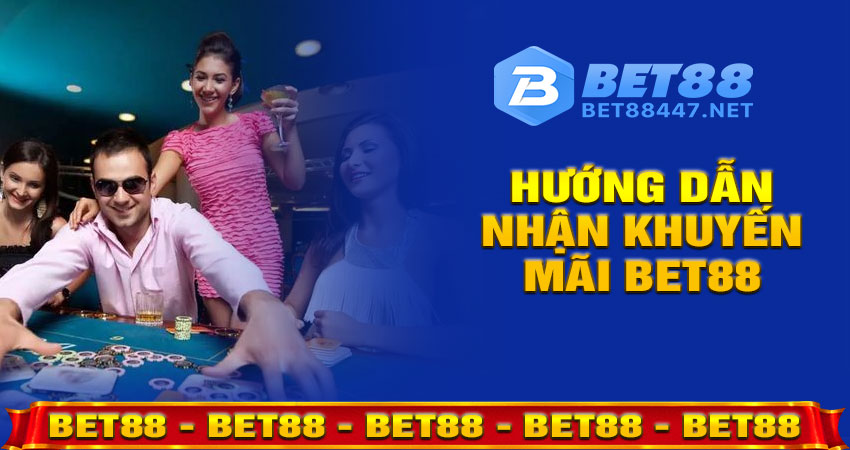 Hướng dẫn nhận khuyến mãi bet88